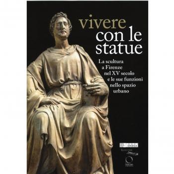 Vivere con le statue. La scultura a Firenze nel XV secolo e le sue funzioni nello spazio urbano. Ediz. bilingue