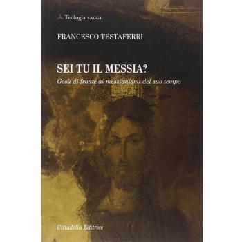 Sei tu il Messia? Gesù di fronte ai messianismi del suo tempo
