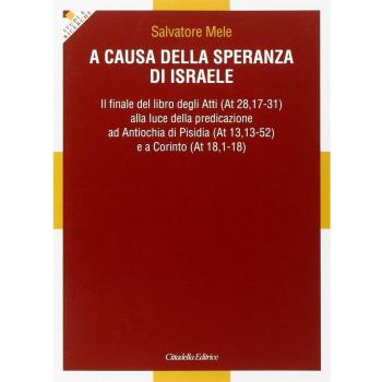 A causa della speranza di Israele. Il finale del libro degli Atti alla luce della predicazione ad Antiochia di Pisidia e a Corinto
