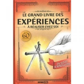 Le grand livre des expériences à réaliser chez soi