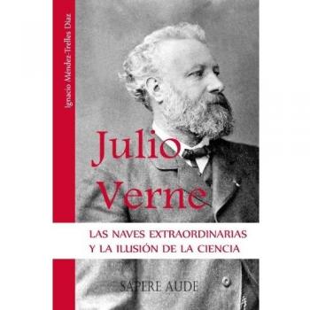 Julio Verne: Las Naves Extraordinarias y la ilusión de la Ciencia