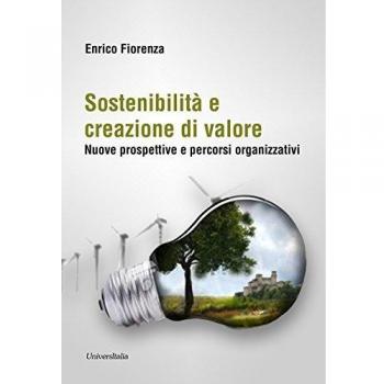 Sostenibilità e creazione di valore. Nuove prospettive e percorsi organizzativi