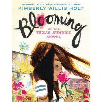 Blooming at the Texas Sunrise Motel, by Kimberly Willis Holt