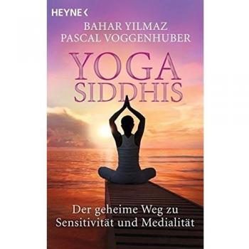 Yoga Siddhis: Der geheime Weg zu Sensitivität und Medialität