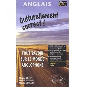 Culturellement correct! tout savoir sur le monde anglophone ellipses junior college lycee