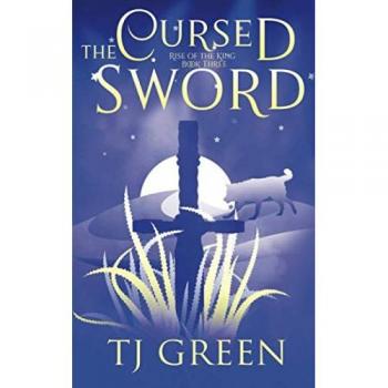 The Cursed Sword (Rise of the King, Band 3)
