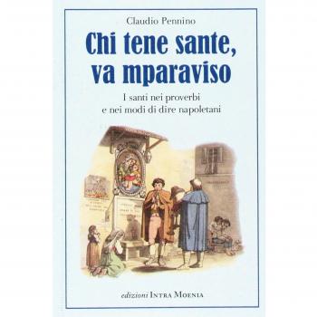 Chi tene sante, va mparaviso. I santi nei proverbi e nei modi di dire napoletani