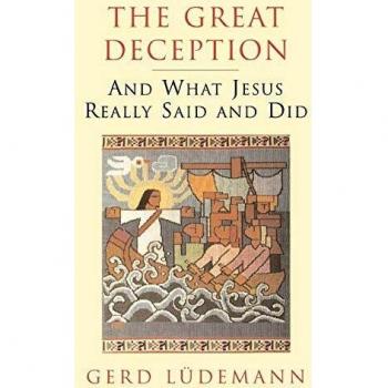 The Great Deception: And What Jesus Really Said and Did