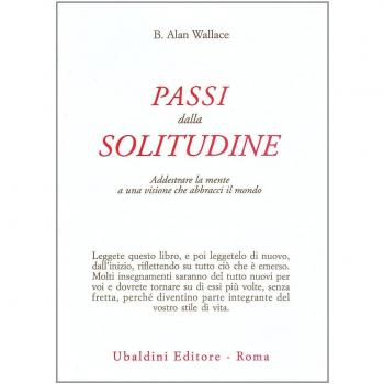 Passi dalla solitudine. Addestrare la mente a una visione che abbracci il mondo