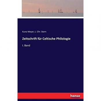 Zeitschrift für Celtische Philologie: I. Band