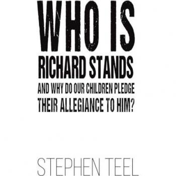 Who is Richard Stands and Why Do Our Children Pledge Their Allegiance to Him?