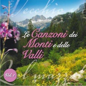 Le Canzoni Dei Monti e Delle Valli vol.1