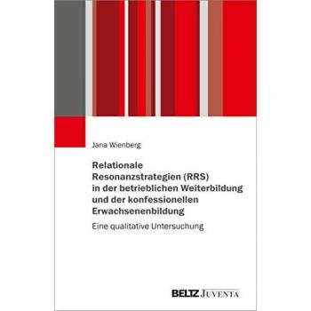 Relationale Resonanzstrategien (RRS) in der betrieblichen Weiterbildung und der konfessionellen Erwachsenenbildung: Eine qualitative Untersuchung