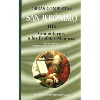 Obras completas de san jerónimo. Iiib: comentarios a los profetas menores