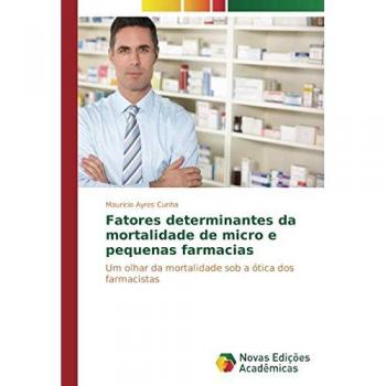 Cunha, Mauricio Ayres: Fatores determinantes da mortalidade de micro e pequenas farmacias