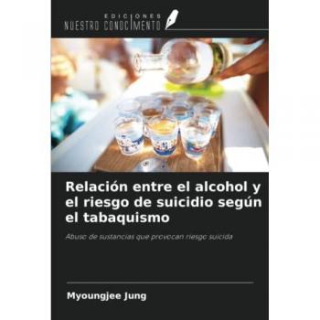 Jung, Myoungjee: Relación entre el alcohol y el riesgo de suicidio según el tabaquismo