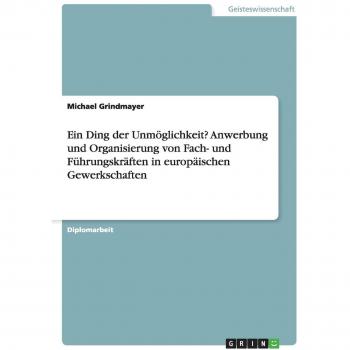 Ein Ding der Unmöglichkeit? Anwerbung und Organisierung von Fach