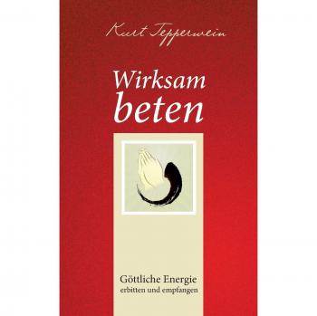 Tepperwein, Kurt: Wirksam beten