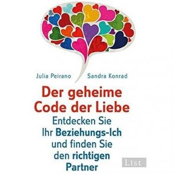 Der geheime Code der Liebe: Entdecken Sie Ihr Beziehungs-Ich und finden Sie den richtigen Partner