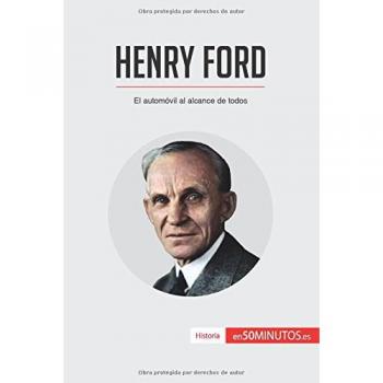 Henry Ford: El automóvil al alcance de todos (Historia)