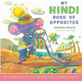 My Hindi Book of Opposites: Hindi Written in English for Easy Understanding
