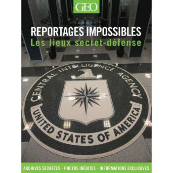 Reportages impossibles : Les lieux secret-défense