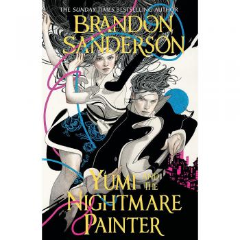 Brandon Sanderson Yumi And The Nightmare Painter: A Cosmere Novel
