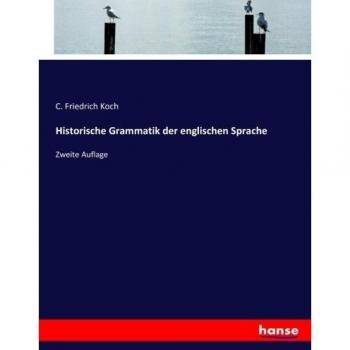 Historische Grammatik der englischen Sprache: Zweite Auflage