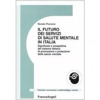 Il futuro dei servizi mentali in Italia. Significato e prospettive del sistema italiano di promozione e protezione della salute mentale