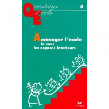 Dominique Berteloot Aménager L'École, La Cour, Les Espaces Intérieurs (Questions D'Ecole)