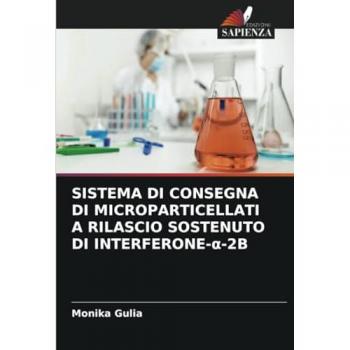 Gulia, Monika: SISTEMA DI CONSEGNA DI MICROPARTICELLATI A RILASCIO SOSTENUTO DI INTERFERONE-¿-2B