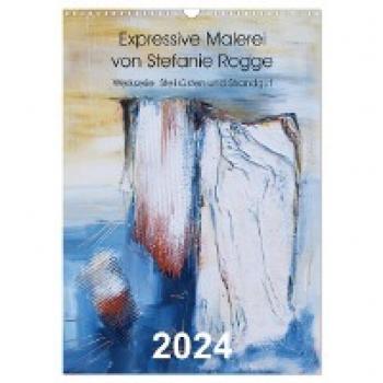 Rogge, Stefanie: Expressive Malerei von Stefanie Rogge (Wandkalender 2024 DIN A3 hoch), CALVENDO Monatskalender