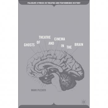 Ghosts of Theatre and Cinema in the Brain