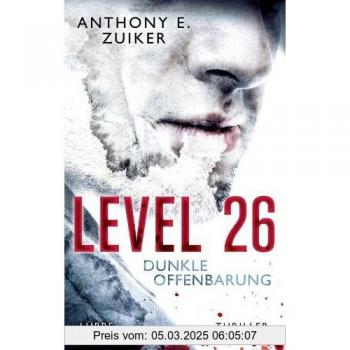 Anthony E. Zuiker Level 26: Dunkle Offenbarung: Thriller