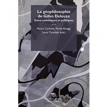 Géophilosophie de Gilles Deleuze. Entre esthétiques et politiques