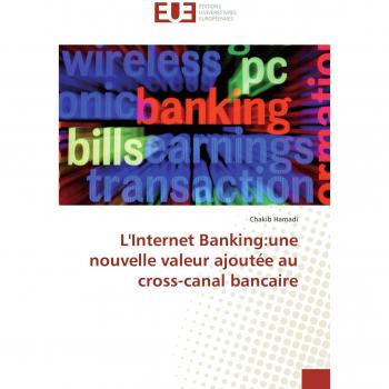 Hamadi, Chakib: L'Internet Banking:une nouvelle valeur ajoutée au cross-canal bancaire