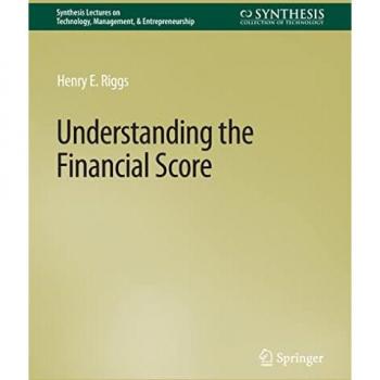Understanding the Financial Score (Synthesis Lectures on Technology, Management, & Entrepreneurship)
