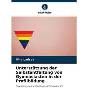 Larissa, Ilina: Unterstützung der Selbstentfaltung von Gymnasiasten in der Profilbildung