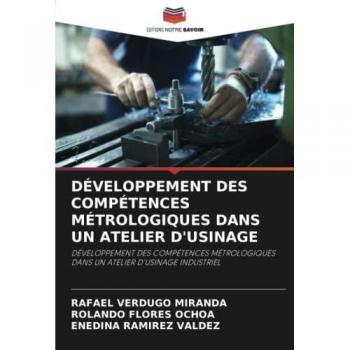 DÉVELOPPEMENT DES COMPÉTENCES MÉTROLOGIQUES DANS UN ATELIER D'USINAGE: DÉVELOPPEMENT DES COMPÉTENCES MÉTROLOGIQUES DANS UN ATELIER D'USINAGE INDUSTRIEL
