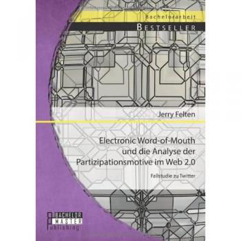 Electronic Word-of-Mouth und die Analyse der Partizipationsmotive im Web 2.0: Fallstudie zu Twitter