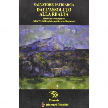 Dall'assoluto alla realtà. Teodicea e ontogenesi nella Weltalterphilosophie schellinghiana