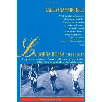 La Borsa rossa 1942-1945. La guerra, la morte, l'amore, gli intrecci della vita, attraverso lo sguardo di un'adolescente