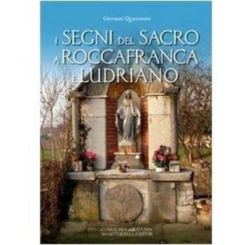 I segni del sacro a Roccafranca e Ludriano. Ediz. illustrata