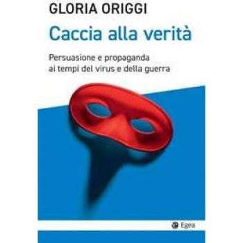 Caccia alla verità. Persuasione e propaganda ai tempi del virus e della guerra
