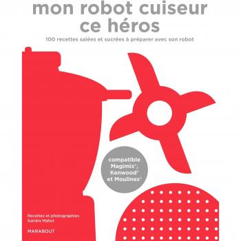 Sandra Mahut Mon Robot Cuiseur Ce Héros