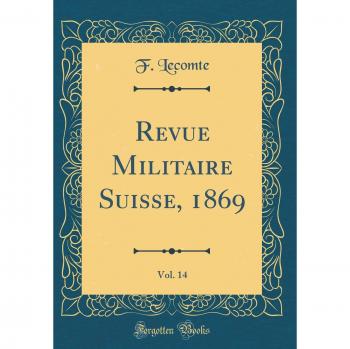 Revue Militaire Suisse, 1869, Vol. 14