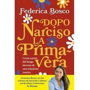 Dopo Narciso la primavera. Come uscire dal lungo inverno di una relazione tossica