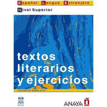 Concepción Bados Ciria Textos Literarios Y Ejercicios. Nivel Superior (Material Complementario