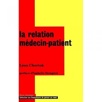 La Relation médecin-patient . L'énigme au coeur de la médecine: L'énigme de la relation au coeur de la médecine