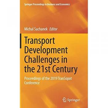 Transport Development Challenges in the 21st Century: Proceedings of the 2019 TranSopot Conference (Springer Proceedings in Business and Economics)